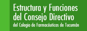 Estructura y Funciones del Consejo Directivo del Colegio de Farmacéuticos de Tucumán