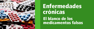 Enfermedades crónicas: el principal blanco de los medicamentos falsos