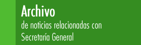 Archivo de noticias relacionadas con Secretaría General