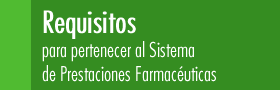 Requisitos para pertenecer al Sistema de Prestaciones Farmacéuticas