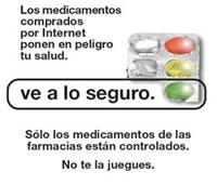 Los medicamentos comprados por Internet ponen en peligro tu salud. Ve a lo seguro. Sólo los medicamentos de las farmacias están controlados. No te la juegues.